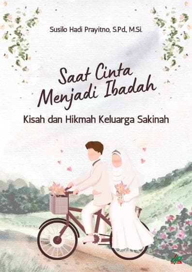 Saat Cinta Menjadi Ibadah:  Kisah dan Hikmah Keluarga Sakinah